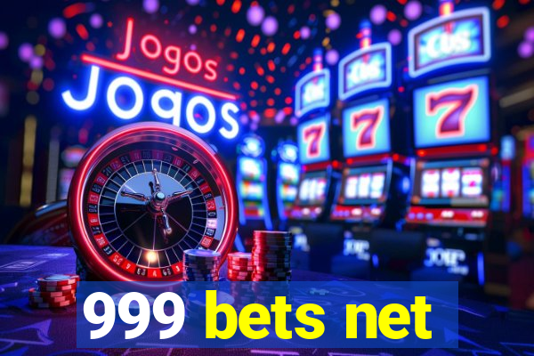 999 bets net