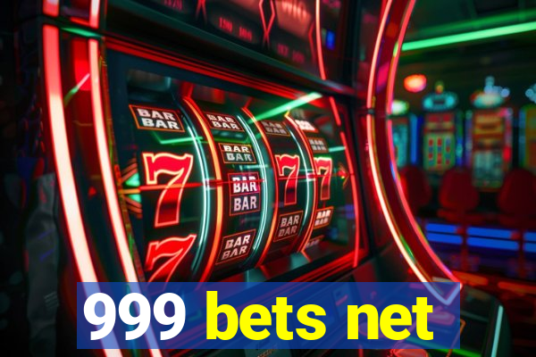 999 bets net