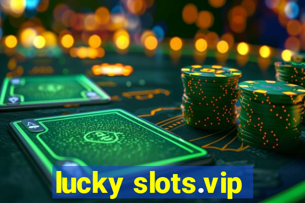 lucky slots.vip