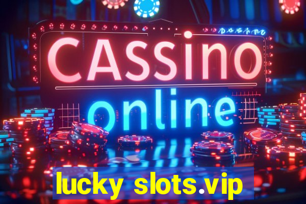 lucky slots.vip