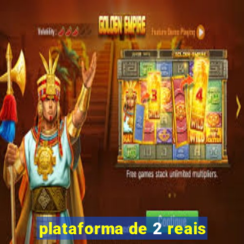 plataforma de 2 reais