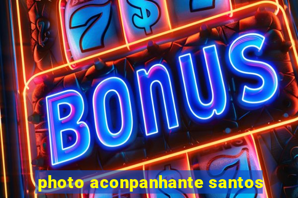 photo aconpanhante santos