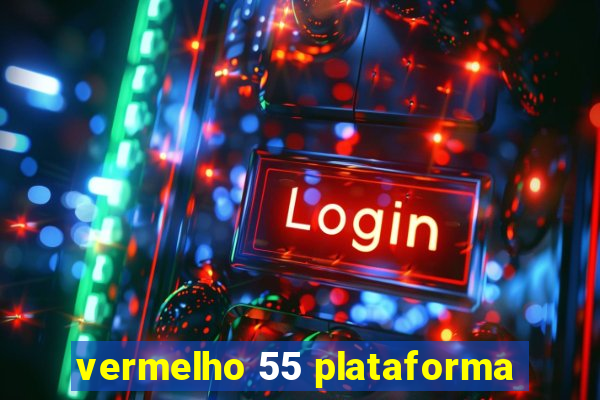 vermelho 55 plataforma