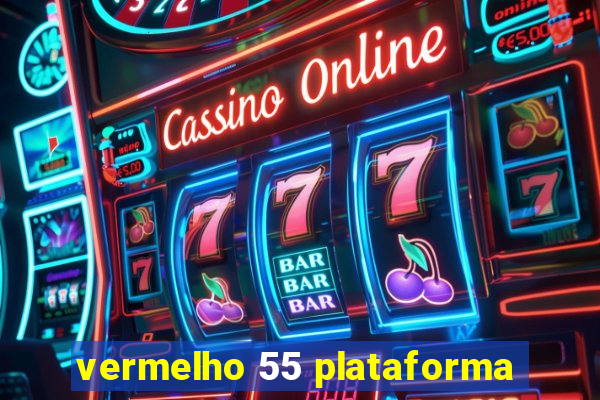 vermelho 55 plataforma