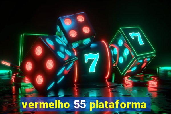 vermelho 55 plataforma