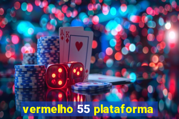 vermelho 55 plataforma