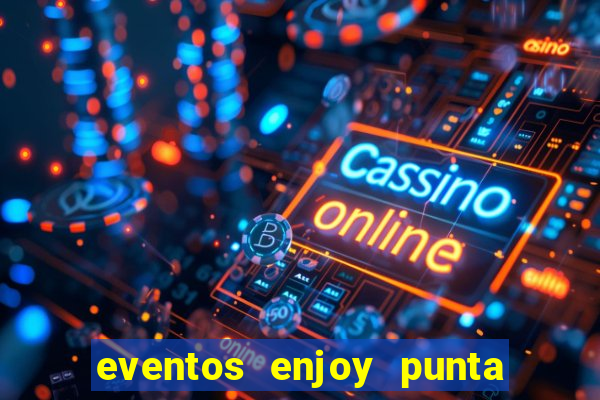 eventos enjoy punta del este