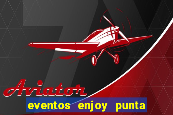 eventos enjoy punta del este