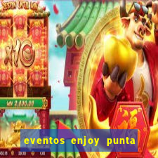 eventos enjoy punta del este