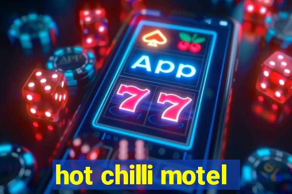 hot chilli motel