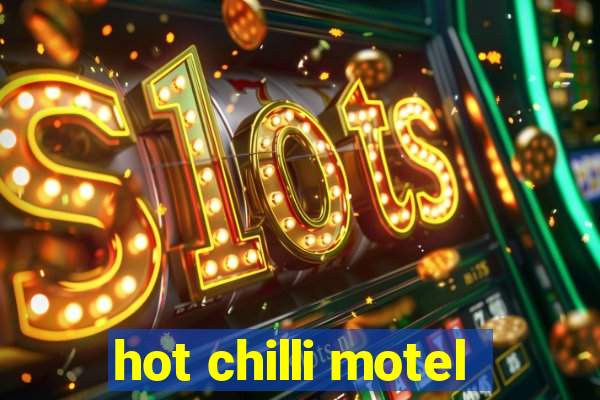 hot chilli motel