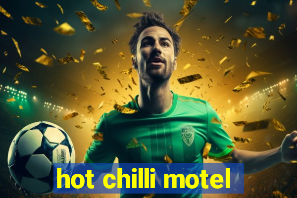 hot chilli motel