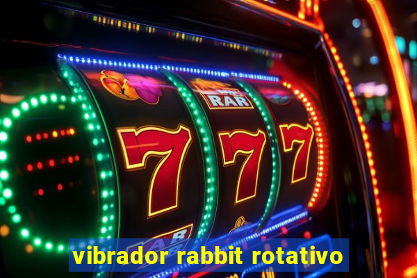 vibrador rabbit rotativo