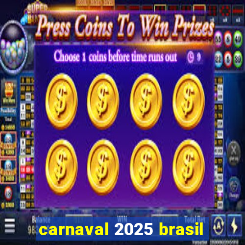 carnaval 2025 brasil