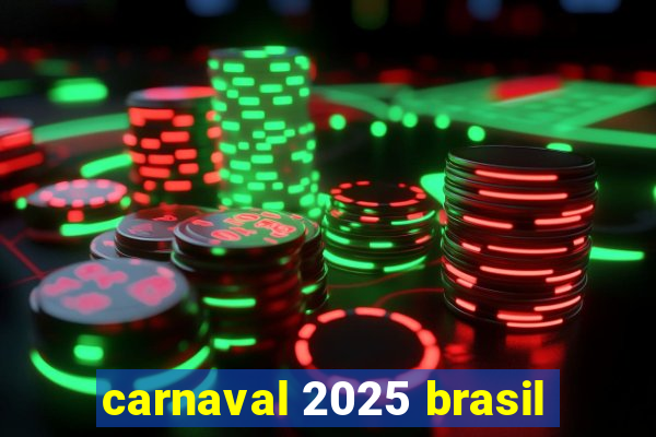 carnaval 2025 brasil