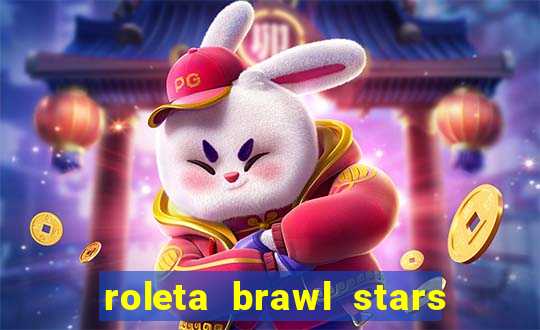 roleta brawl stars 2024 84 brawlers