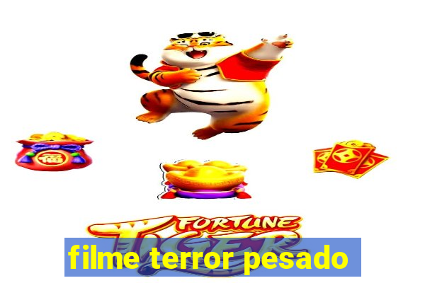 filme terror pesado