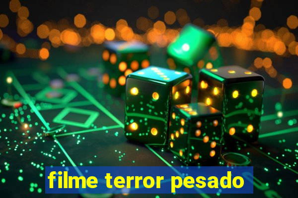 filme terror pesado