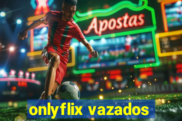 onlyflix vazados