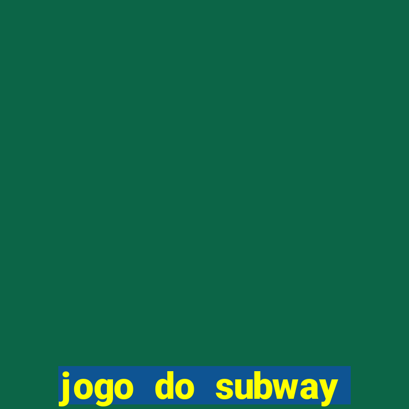 jogo do subway surf de ganhar dinheiro