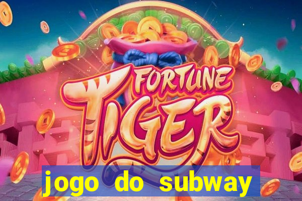 jogo do subway surf de ganhar dinheiro