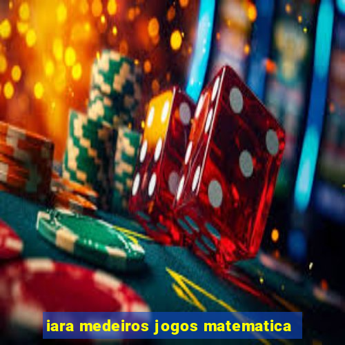 iara medeiros jogos matematica