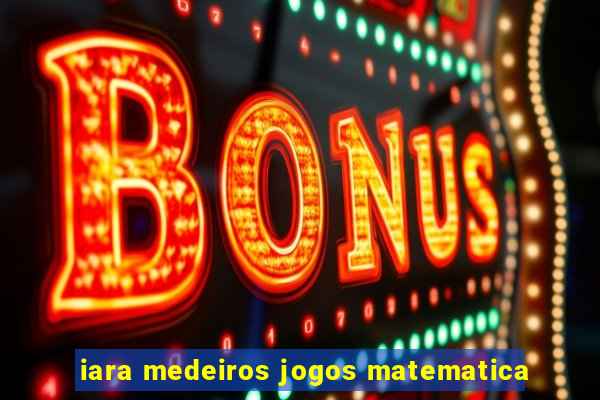 iara medeiros jogos matematica