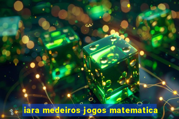 iara medeiros jogos matematica