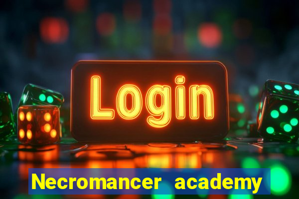 Necromancer academy and the genius summoner wiki