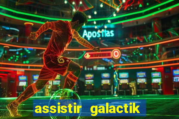 assistir galactik football dublado