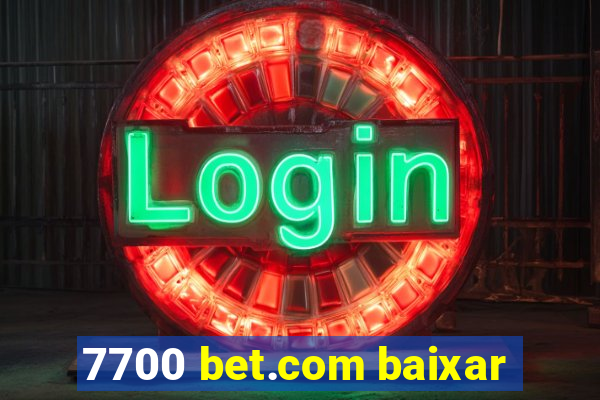 7700 bet.com baixar