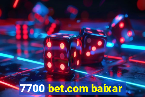 7700 bet.com baixar