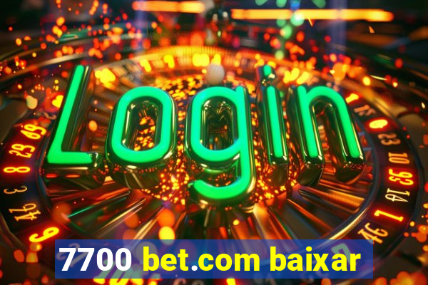 7700 bet.com baixar