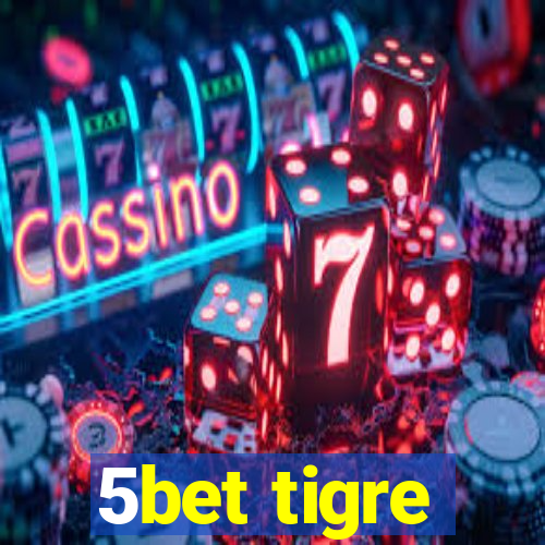 5bet tigre