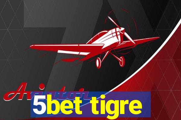 5bet tigre