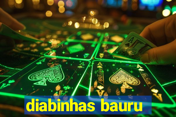 diabinhas bauru