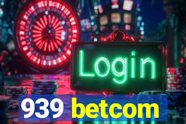 939 betcom