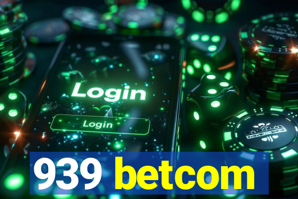 939 betcom