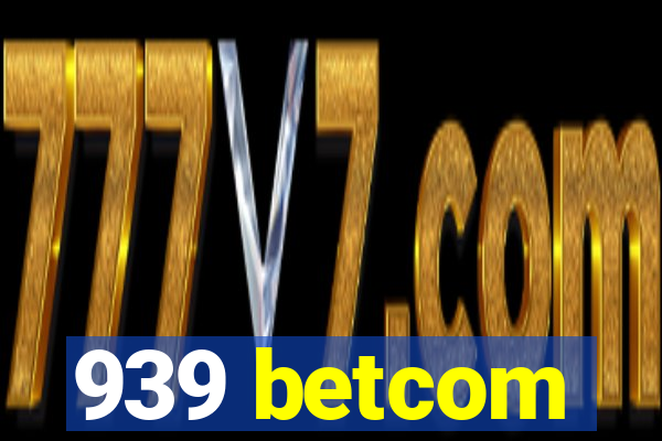 939 betcom