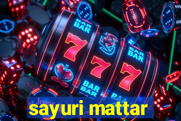 sayuri mattar