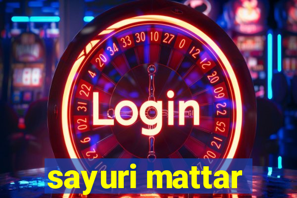 sayuri mattar