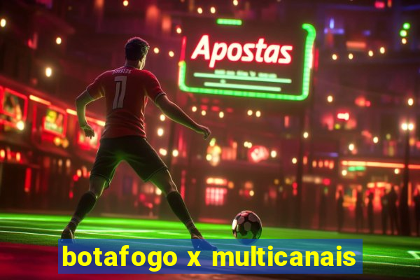 botafogo x multicanais