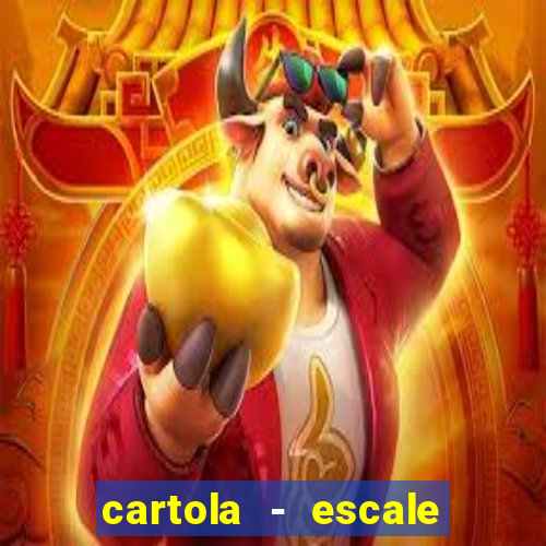 cartola - escale seu time!