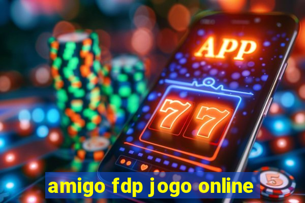 amigo fdp jogo online