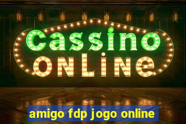 amigo fdp jogo online