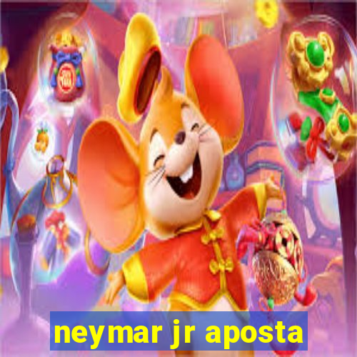 neymar jr aposta