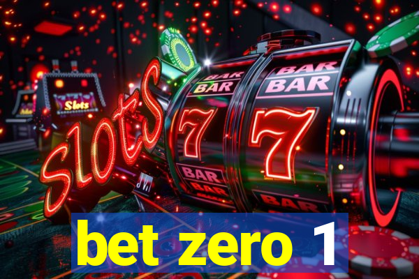 bet zero 1