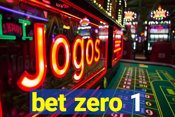 bet zero 1