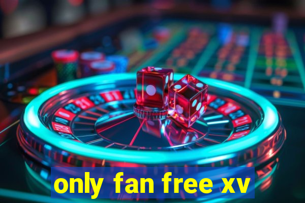 only fan free xv