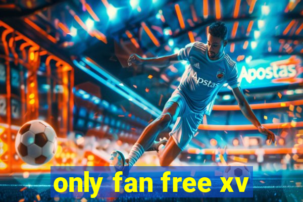 only fan free xv